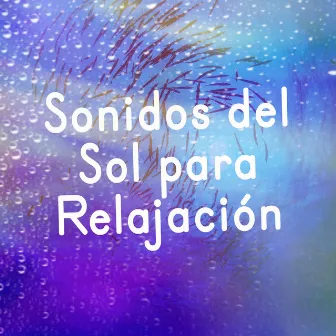 Sonidos Del Sol Para Relajación by Unknown Artist