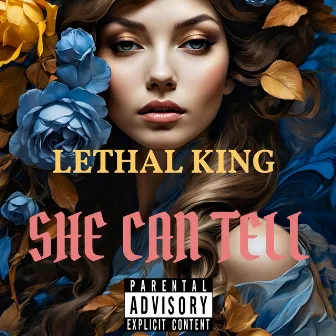 She Can Tell by Lethal King