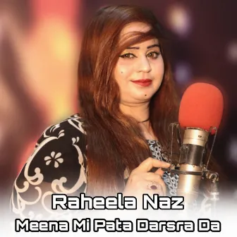 Meena Mi Pata Darsra Da by Raheela Naz