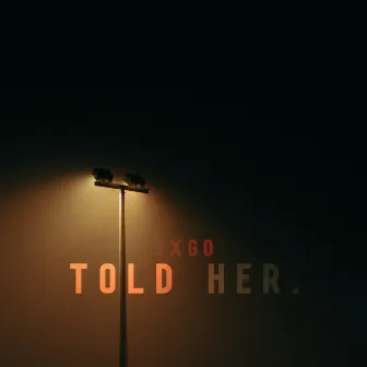 Told Her by Jxgo