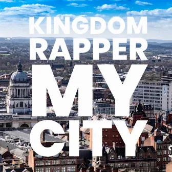 My City by Kingdom Rapper