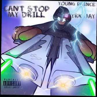 Cant Stop My Drill by young prince