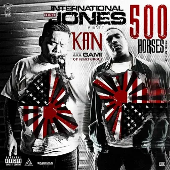 500 HORSES FEAT. KAN aka GAMI by International Jones