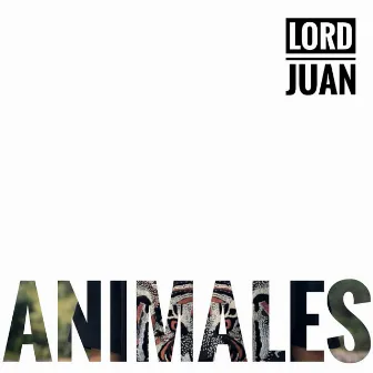 Animales by Lord Juan