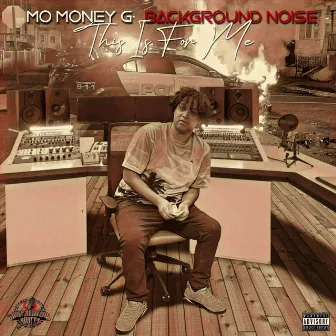 Background Noise by Mo Money G