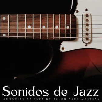 Sonidos De Jazz: Armonías De Jazz De Salón Para Masajes by Pura música de masaje de spa