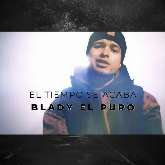 El Tiempo Se Acaba by Blady El Puro