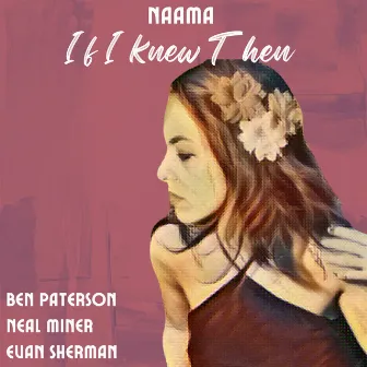 If I Knew Then by Naama