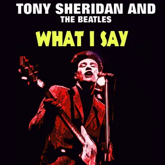 What I Say by Tony Sheridan