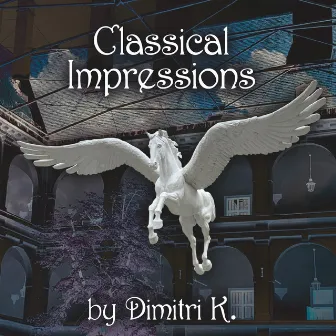 Classical Impressions by Dimitri K.