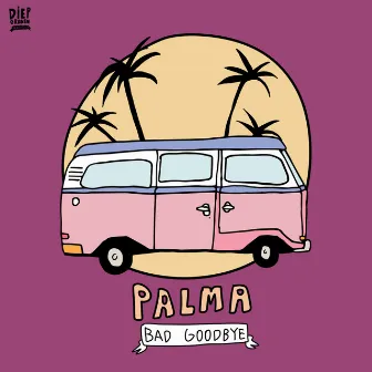 Bad Goodbye by Palma