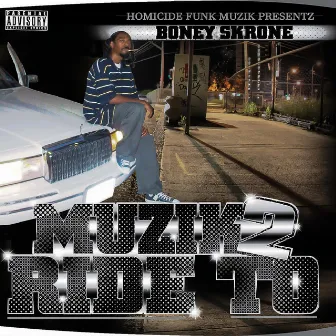 Muzik 2 Ride To by Boney Skrone