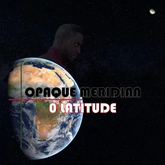 0° Latitude by Opaque Meridian