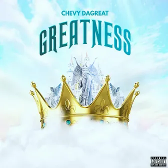 GREATNESS by Chevy DaGreat