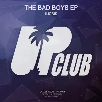 The Bad Boys EP by Ilicris