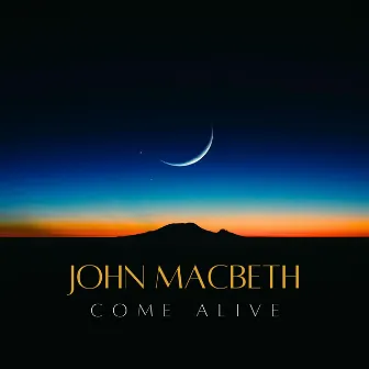 COME ALIVE by John MacBeth