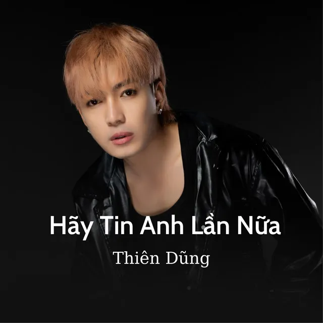 Hãy Tin Anh Lần Nữa