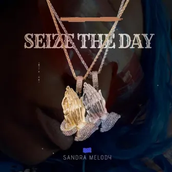 Seize the Day by Sandra Melody