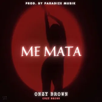 Me Mata by Onzy Brown