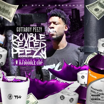 Double Sealed Peezy by Guttaboy Peezy