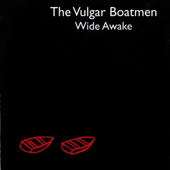 Wide Awake by The Vulgar Boatmen