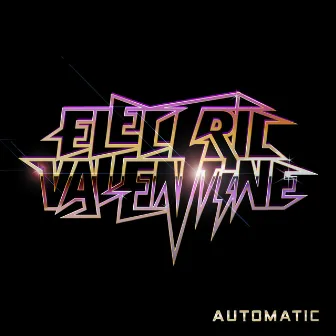 Automatic by Electric Valentine