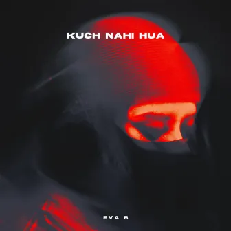 Kuch Nahi Hua by Eva B