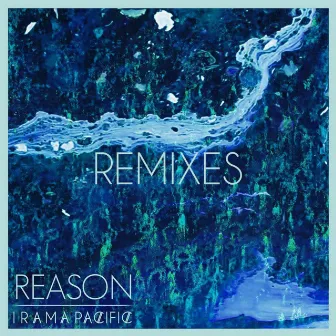 Reason (Remixes) by Irama Pacific