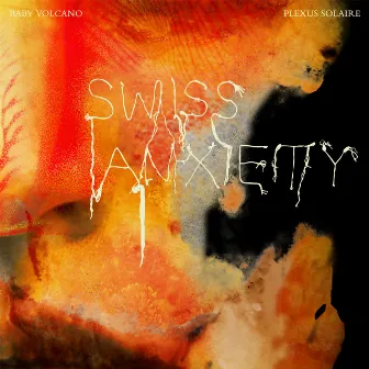 SWISS ANXIETY (PLEXUS SOLAIRE) by Baby Volcano