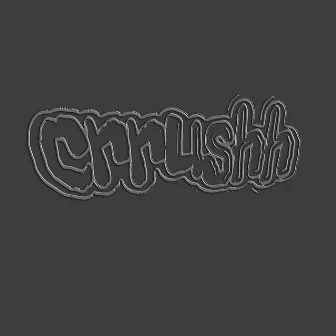 crrushh by wasting shit