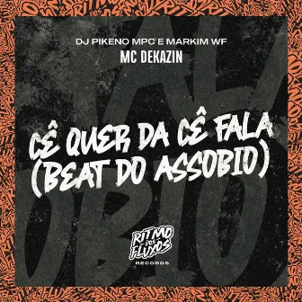 Cê Quer Dá Cê Fala (Beat do Assobio) by Mc Dekazin