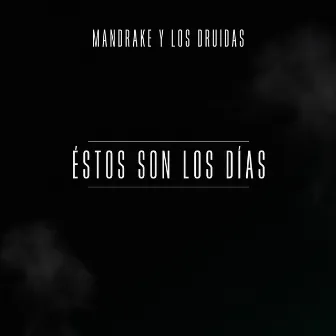 Estos Son los Días by Mandrake y Los Druidas