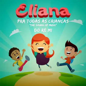 Pra Todas as Crianças: The Sound Of Music, Dó Ré Mi by Eliana