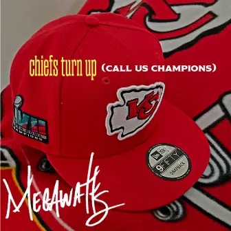 Chiefs Turn Up (Call Us Champions) by Megawatts