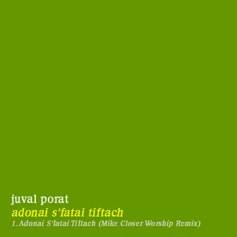 Adonai S’fatai Tiftach (Mike Closer Worship Remix) by Juval Porat