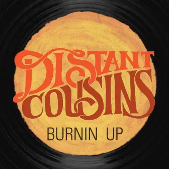 Burnin' Up by Distant Cousins