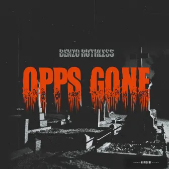 Opps Gone by Benzo Ruthless