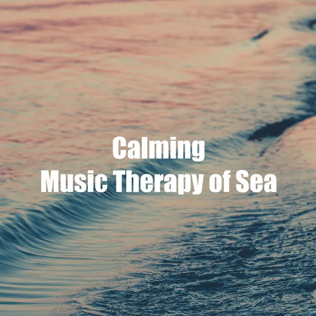 Calming Music Therapy of Sea