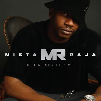 Get Ready for Me by Mista Raja