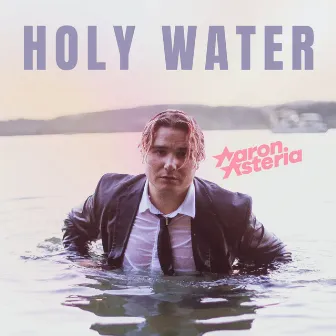 Holy Water by Aaron Asteria