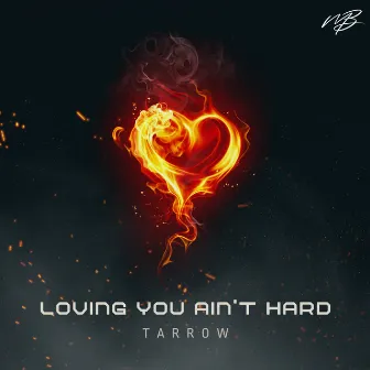 Loving You Ain't Hard by Tarrow