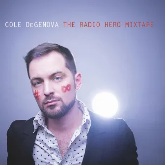 The Radio Hero Mixtape by Cole DeGenova