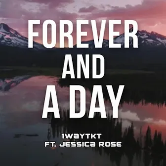 Forever and a Day by 1WayTKT