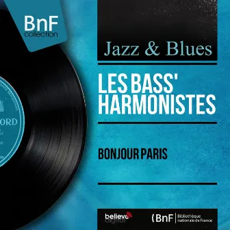 Bonjour Paris (feat. Jean-Michel Defaye Et Son Orchestre) [Mono version] by Les Bass Harmonistes