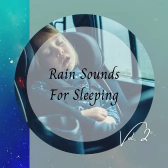 Rain Sounds For Sleeping Vol. 2 by Sleep Therapist