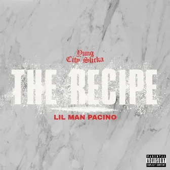 The Recipe by Lil Man Pacino