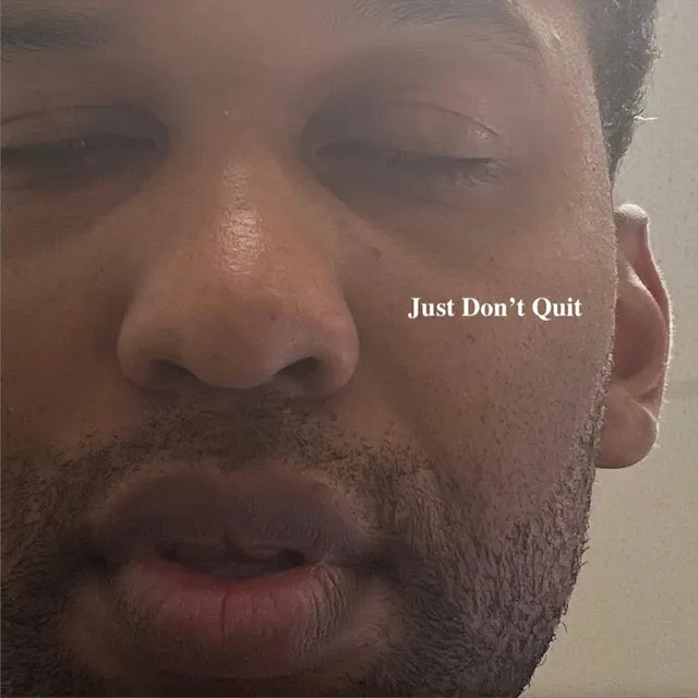 Just Don't Quit