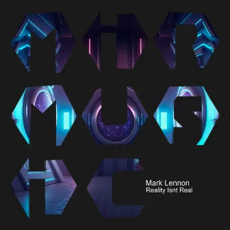 Reality Isnt Real by Mark Lennon