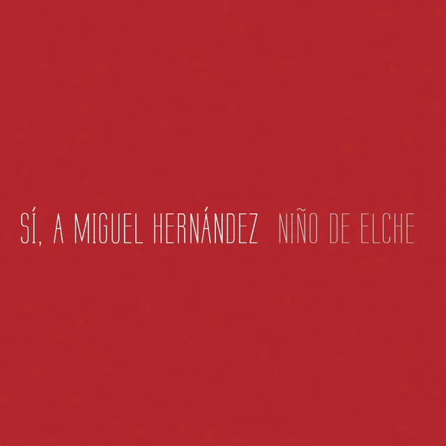 Sí, a Miguel Hernández