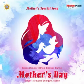 Mothers Day by Sravana Bhargavi